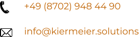 +49 (8702) 948 44 90  info@kiermeier.solutions